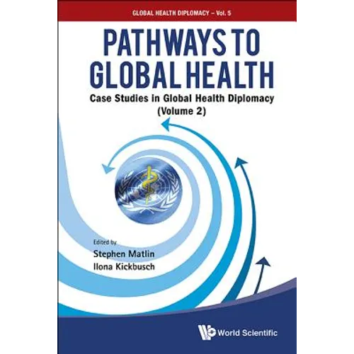 Pathways to Global Health: Case Studies in Global Health Diplomacy - Volume 2