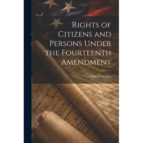 Rights of Citizens and Persons Under the Fourteenth Amendment