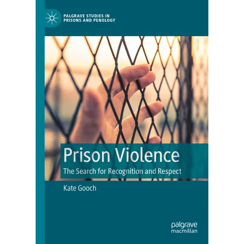Prison Violence: The Search for Recognition and Respect