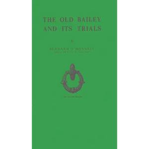 The Old Bailey and Its Trials - Hardcover