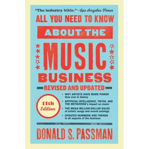 All You Need to Know about the Music Business: Eleventh Edition - Hardcover