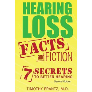 Hearing Loss: Facts and Fiction: 7 Secrets to Better Hearing - Paperback