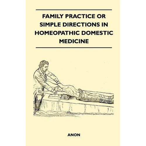 Family Practice or Simple Directions in Homeopathic Domestic Medicine