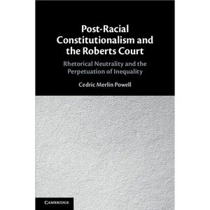 Post-Racial Constitutionalism and the Roberts Court - Paperback