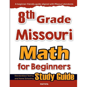 8th Grade Missouri Math for Beginners: Standardized Testing and Home Schooling Study Guide - Paperback