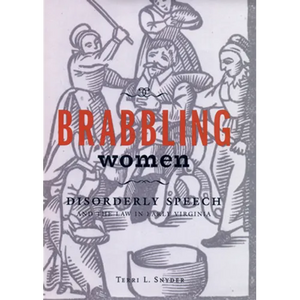 Brabbling Women: Disorderly Speech and the Law in Early Virginia - Hardcover