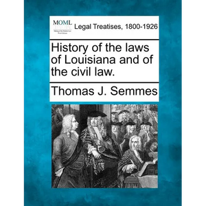 History of the Laws of Louisiana and of the Civil Law. - Paperback
