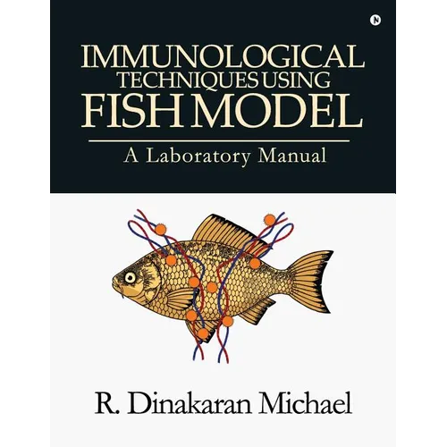 Immunological Techniques using Fish Model - A laboratory Manual