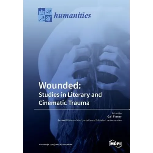 Wounded: Studies in Literary and Cinematic Trauma