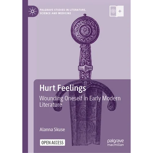 Hurt Feelings: Wounding Oneself in Early Modern Literature