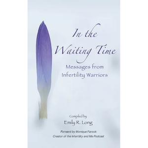 In the Waiting Time: Messages from Infertility Warriors - Paperback