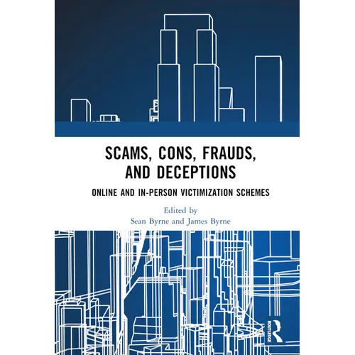 Scams, Cons, Frauds, and Deceptions: Online and In-person Victimization Schemes