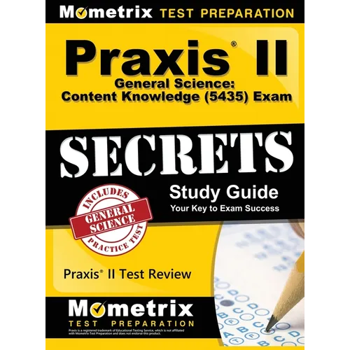 Praxis II General Science: Content Knowledge (5435) Exam Secrets: Praxis II Test Review for the Praxis II: Subject Assessments
