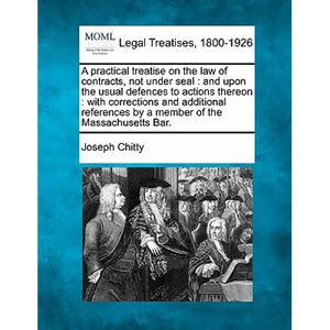 A practical treatise on the law of contracts, not under seal: and upon the usual defences to actions thereon: with corrections and additional referenc - Paperback