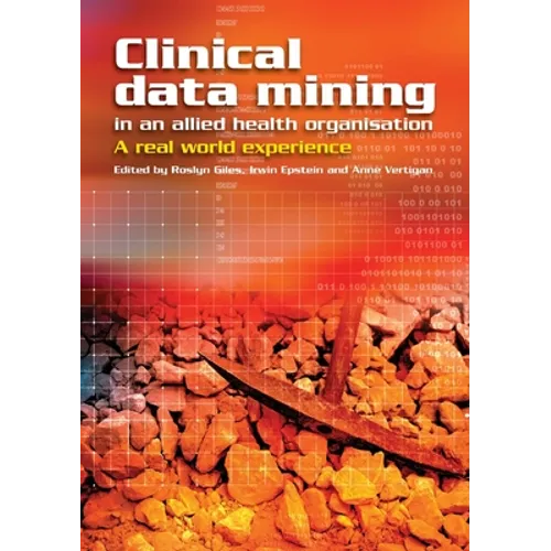 Clinical Data Mining in an Allied Health Organisation: A Real World Experience