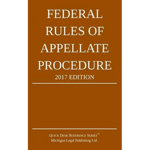 Federal Rules of Appellate Procedure; 2017 Edition - Paperback