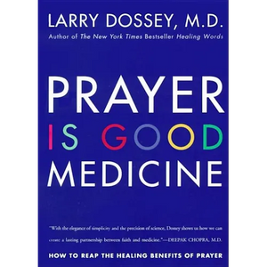 Prayer Is Good Medicine: How to Reap the Healing Benefits of Prayer - Paperback