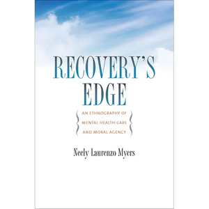 Recovery's Edge: An Ethnography of Mental Health Care and Moral Agency - Hardcover