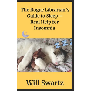 The Rogue Librarian's Guide to Sleep- Real Help for Insomnia! - Paperback