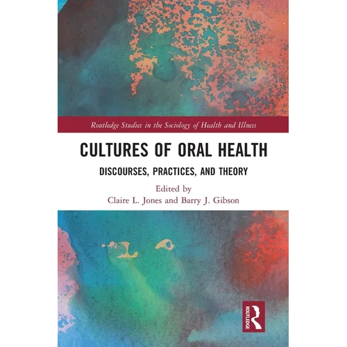 Cultures of Oral Health: Discourses, Practices and Theory