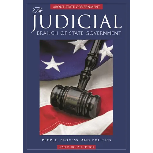 The Judicial Branch of State Government: People, Process, and Politics