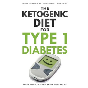 The Ketogenic Diet for Type 1 Diabetes: Reduce Your HbA1c and Avoid Diabetic Complications - Paperback