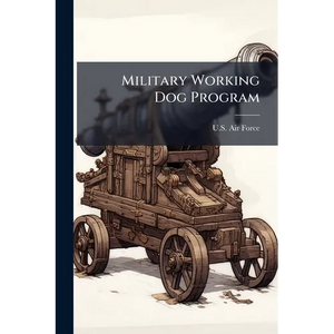 Military Working Dog Program - Paperback