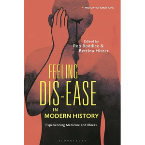 Feeling Dis-ease in Modern History: Experiencing Medicine and Illness - Paperback