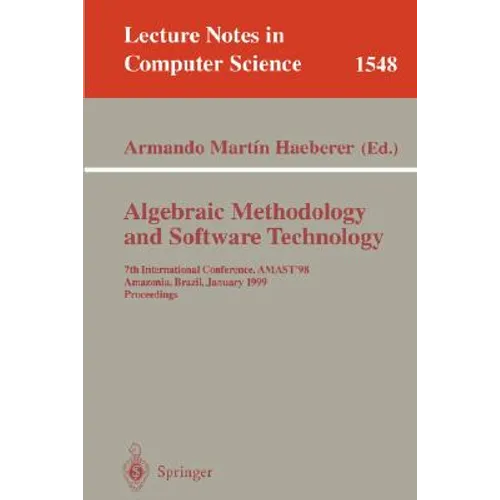 Algebraic Methodology and Software Technology: 7th International Conference, Amast'98, Amazonia, Brazil, January 4-8, 1999, Proceedings