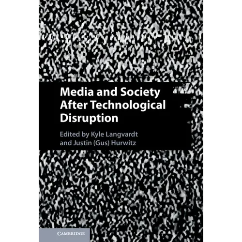 Media and Society After Technological Disruption