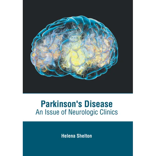 Parkinson's Disease: An Issue of Neurologic Clinics