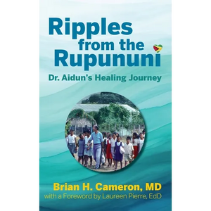 Ripples from the Rupununi: Dr. Aidun's Healing Journey - Hardcover
