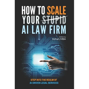 How To Scale Your Stupid AI Law Firm - Paperback