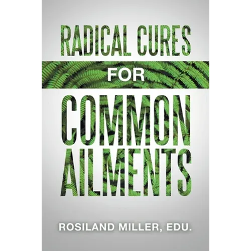 Radical Cures for Common Ailments