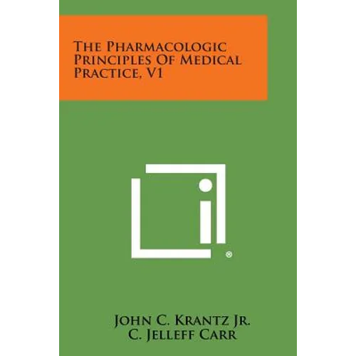 The Pharmacologic Principles of Medical Practice, V1