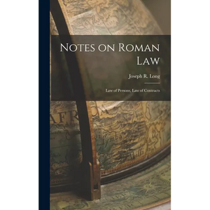 Notes on Roman Law: Law of Persons, Law of Contracts - Hardcover