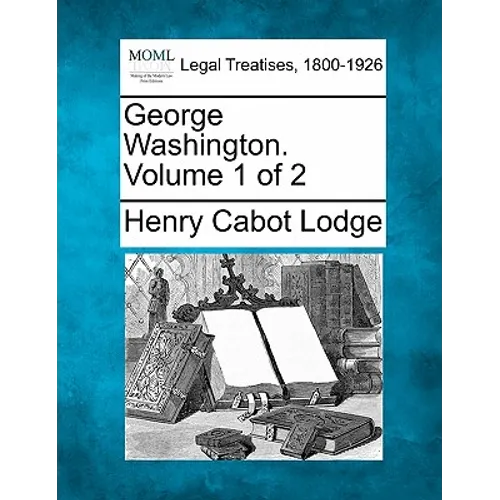 George Washington. Volume 1 of 2