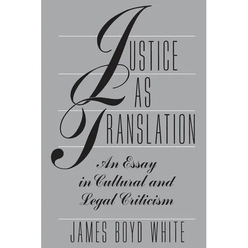 Justice as Translation: An Essay in Cultural and Legal Criticism