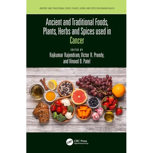 Ancient and Traditional Foods, Plants, Herbs and Spices used in Cancer