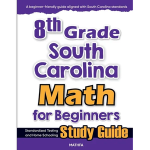 8th Grade South Carolina Math for Beginners: Standardized Testing and Home Schooling Study Guide - Paperback