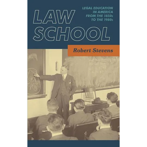 Law School: Legal Education in America from the 1850s to the 1980s [1983] - Hardcover