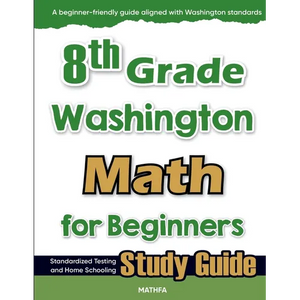 8th Grade Washington Math for Beginners: Standardized Testing and Home Schooling Study Guide - Paperback