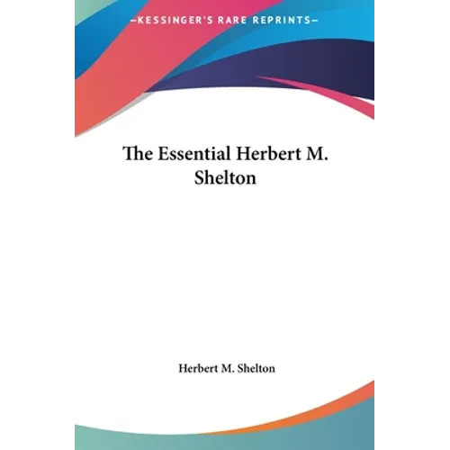 The Essential Herbert M. Shelton