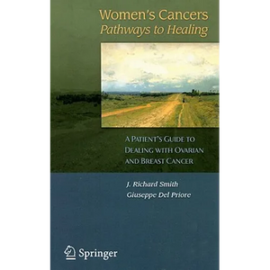Women's Cancers: Pathways to Healing: A Patient's Guide to Dealing with Ovarian and Breast Cancer - Paperback