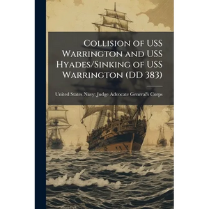 Collision of USS Warrington and USS Hyades/Sinking of USS Warrington (DD 383) - Paperback