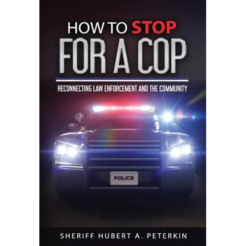 How To Stop For A Cop: Reconnecting Law Enforcement and The Community