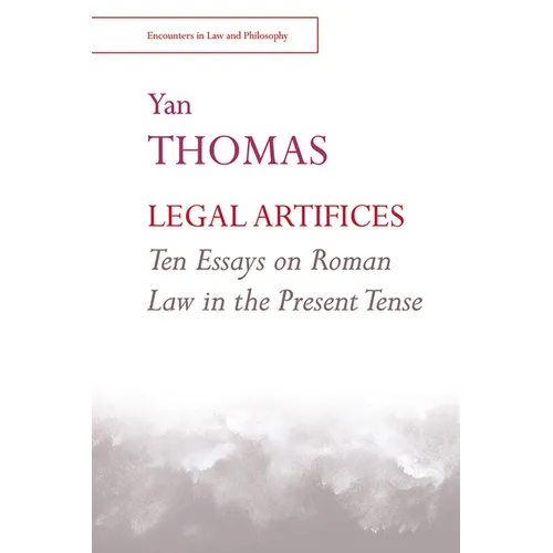 Legal Artifices: Ten Essays on Roman Law in the Present Tense