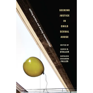 Seeking Justice in Child Sexual Abuse: Shifting Burdens and Sharing Responsibilities - Hardcover