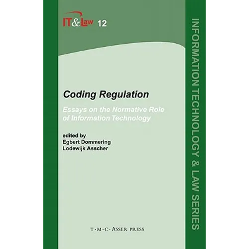 Coding Regulation: Essays on the Normative Role of Information Technology