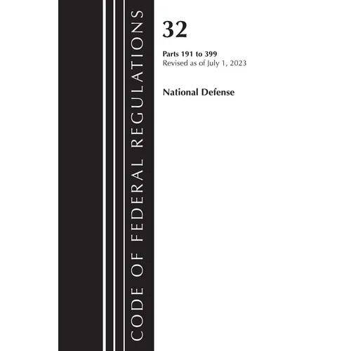 Code of Federal Regulations, Title 32 National Defense 191-399, Revised as of July 1, 2023